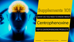 TOP 10 CENTROPHENOXINE PRODUCTS