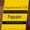 TOP 10 PAPAIN SUPPLEMENTS