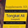 TOP 10 TONGKAT ALI SUPPLEMENTS