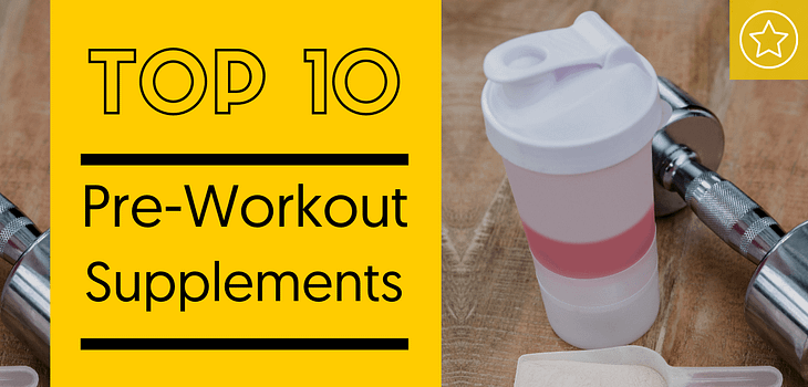 Best 10 Pre-Workout Supplements and Products Reviewed