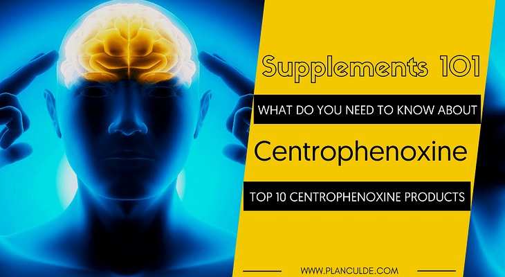 TOP 10 CENTROPHENOXINE PRODUCTS